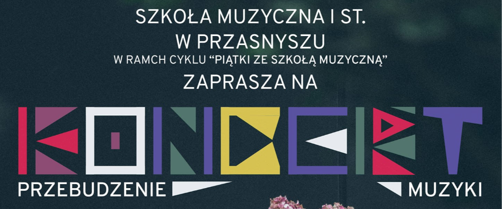 Plakat informujący o koncercie Szkoły Muzycznej Pierwszego Stopnia w Przasnyszu. Treść w artykule.